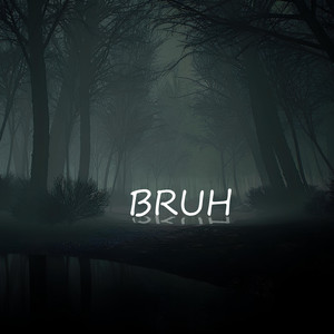 Bruh