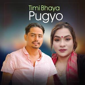 Timi Bhaya Pugyo