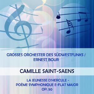 Grosses Orchester des Südwestfunks / Ernest Bour play: Camille Saint-Saens: La jeunesse d'Hercule - poème symphonique E-Flat Major, op. 50