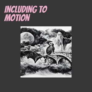 Including to Motion