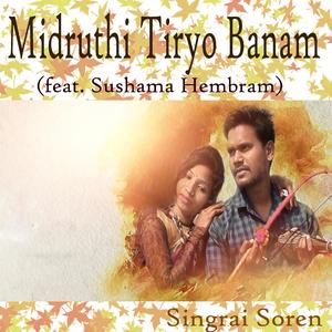 Midruthi Tiryo Banam (feat. Sushama Hembram)