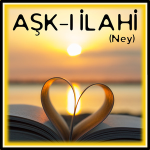 Aşk-ı İlahi (Ney)