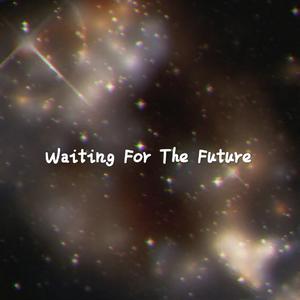 Waiting For The Future