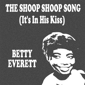The Shoop Shoop Song (It's in His Kiss)