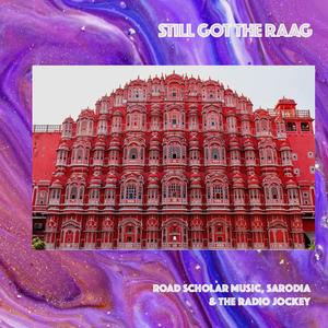 Still Got The Raag (with Sarodia & The Radio Jockey)