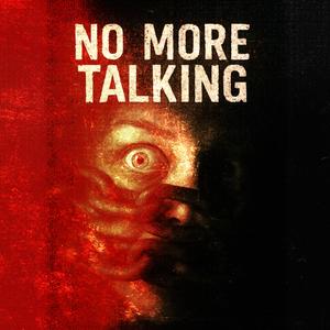 NO MORE TALKING