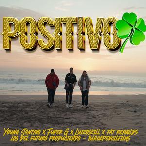 POSITIVO (feat. Young Santyno, Fuper G, Luizoskill & Fat Reynolds)