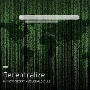 Decentralize (feat. Unknown Mizery)