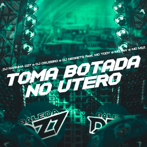 TOMA BOTADA NO UTERO