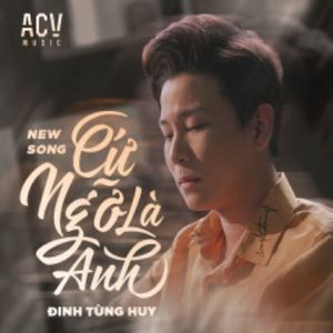 Cứ ngỡ là anh