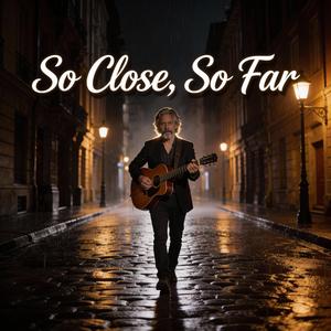So Close, So Far