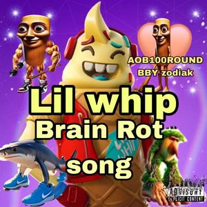 Lil Whip brainrot song (feat. BBY Zodiak)