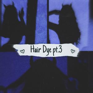 Hair Dye Pt. 3 (feat. popularreject, teddyboi, Crizzy White & shxdy808)
