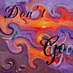 Don't go