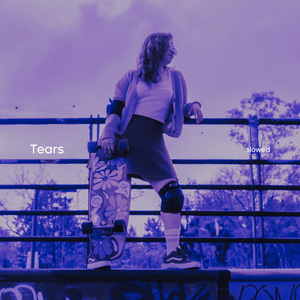 Tears (Slowed)