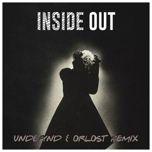 Inside Out (UNDEFYND & Orlost Remix)