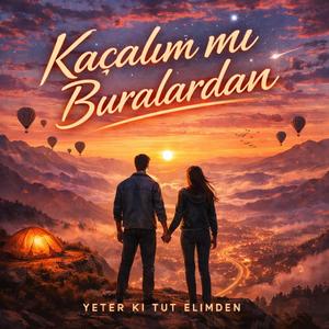 Kaçalım mı buralardan?