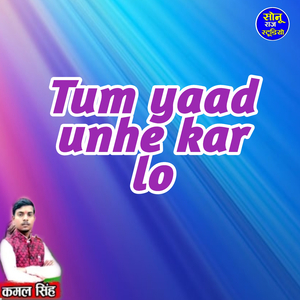 Tum yaad unhe kar lo