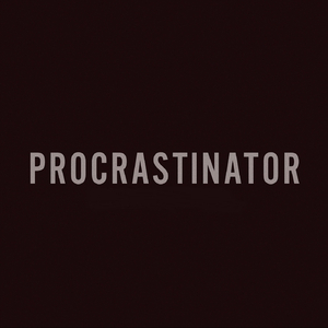 Procrastinator
