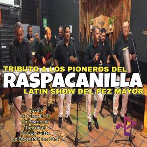 Latin Show Del Pez Mayor (feat. Tributo A Los Pioneros Del Raspacanilla)