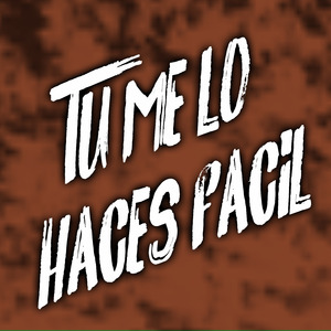 Tu Me Lo Haces Facil