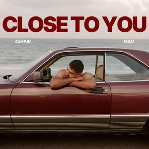 CLOSE TO YOU
