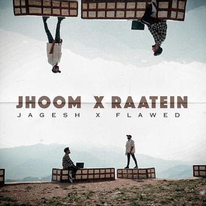 Jhoom X Raatein (feat. Jagesh)