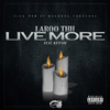 Laroo T.H.H. - Live More