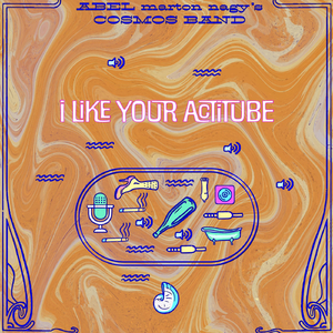 I Like Your Actitube (feat. Melodi Begüm Ünlüsü, Rafael Trujillo, Martin Scheran, Samuel Keri, Niklouds, Marc Osterer, Valentin Guenther, Adonis Fabry, Mogyoró Kornél & Marjana Bacelic)