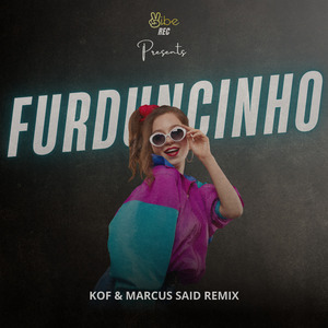 FURDUNCINHO ((KOF, MARCUS SAID REMIX))
