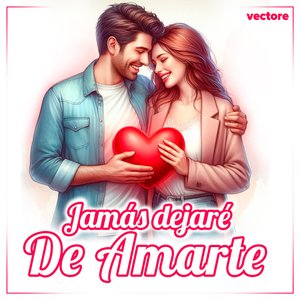 Jamás Dejaré de Amarte