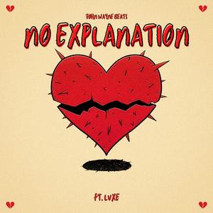 No Explanation (feat. Luxe)