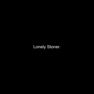 Lonely Stoner