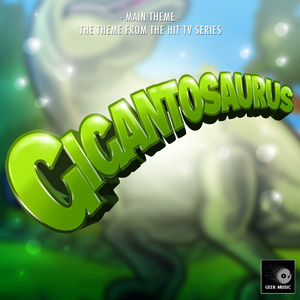 Gigantosaurus Main Theme (From "Gigantosaurus")