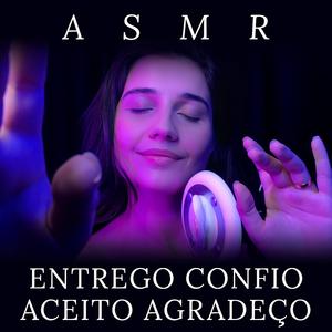 ASMR Mantra Entrego, Confio, Aceito e Agradeço em Inaudível