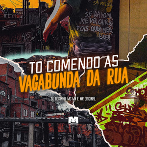 To Comendo as Vagabunda da Rua