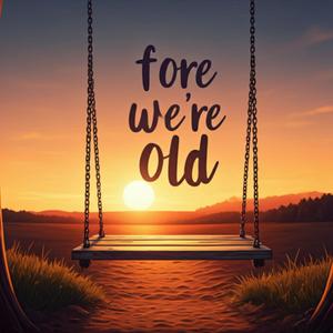 'Fore we're old (feat. Shamus the tromboner)