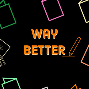 Way Better