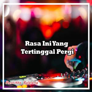 DJ Rasa Ini Yang Tertinggal Pergi