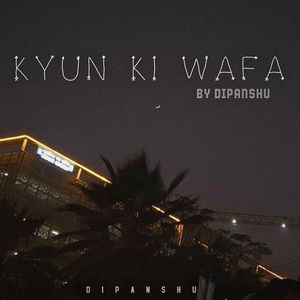 kyun Ki Wafa