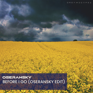 Before I Go (OSERANSKY Edit)