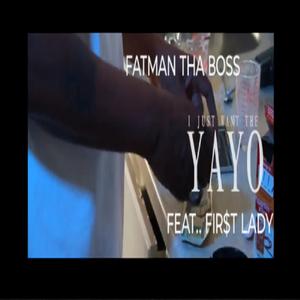 I JUST WANT THE YAYO (feat. FIRST LADY & JOHNNY MOOG)