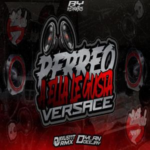 Perreo A Ella Le Gusta Versace (feat. Dylann Deejay)