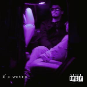 if u wanna.