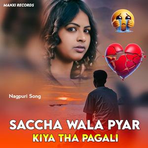 Sachcha Wala Pyar Kiya Tha Pagali (Nagpuri Sad Song)
