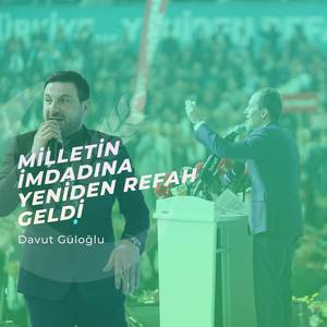 Milletin İmdadına Yeniden Refah Geldi
