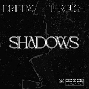 Drifting Through Shadows
