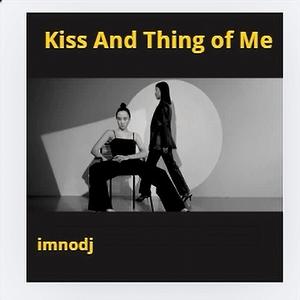 Kiss And Thing of Me (Radio Edit)