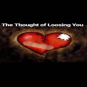 The Thought of Loosing You (Remix)