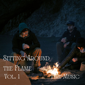 Fire Music: Sitting Around the Flame Vol. 1 - 3 Hours